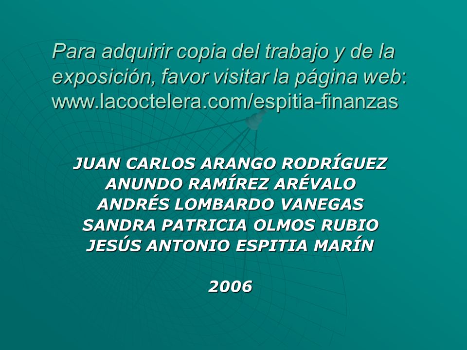 Para adquirir copia del trabajo y de la exposición, favor visitar la página web: