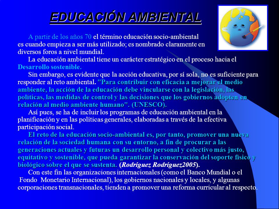 EDUCACIÓN AMBIENTAL A partir de los años 70 el término educación socio-ambiental. es cuando empieza a ser más utilizado; es nombrado claramente en.