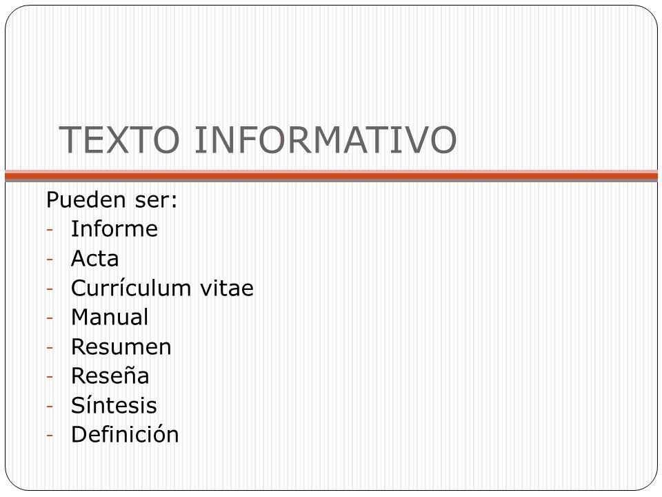TEXTO INFORMATIVO Pueden ser: Informe Acta Currículum vitae Manual