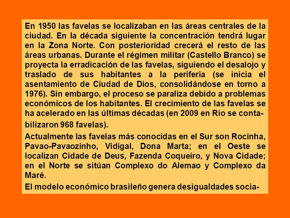 En 1950 las favelas se localizaban en las áreas centrales de la ciudad