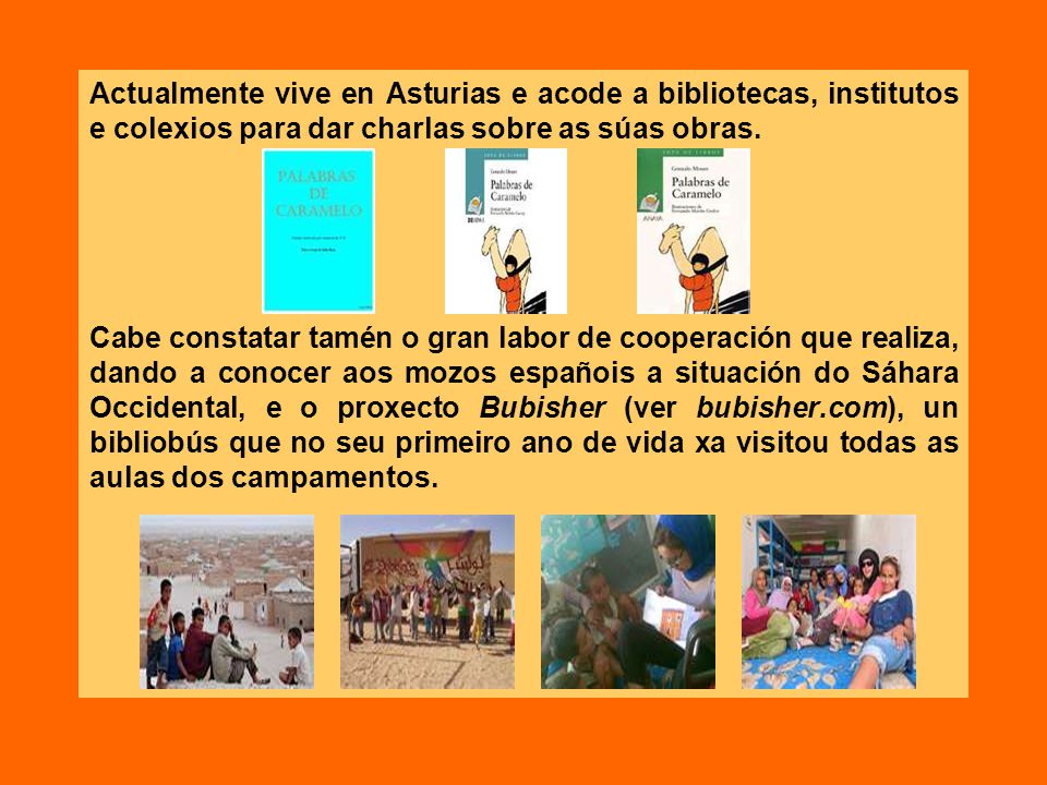 Actualmente vive en Asturias e acode a bibliotecas, institutos e colexios para dar charlas sobre as súas obras.