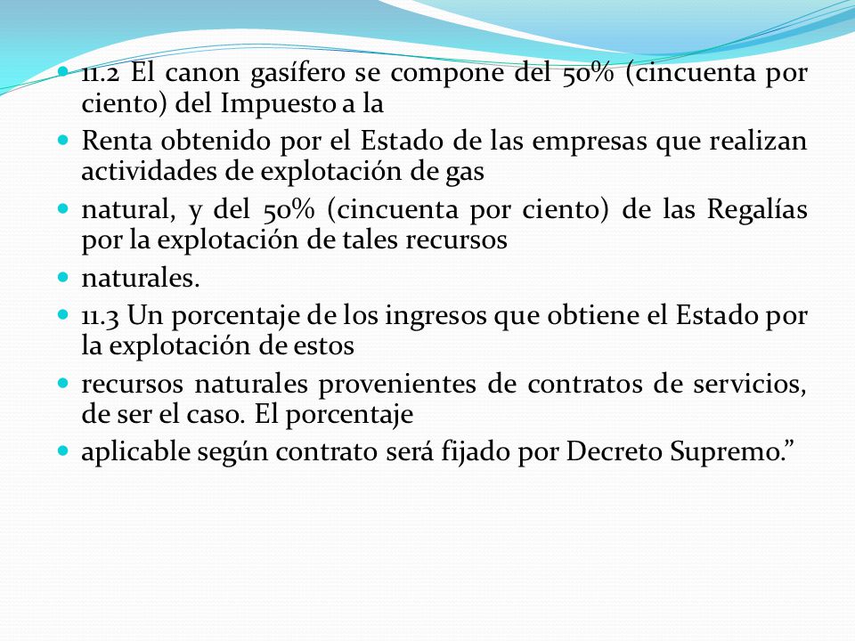 11.2 El canon gasífero se compone del 50% (cincuenta por ciento) del Impuesto a la