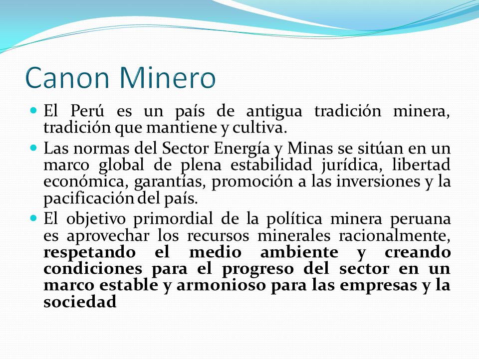 Canon Minero El Perú es un país de antigua tradición minera, tradición que mantiene y cultiva.