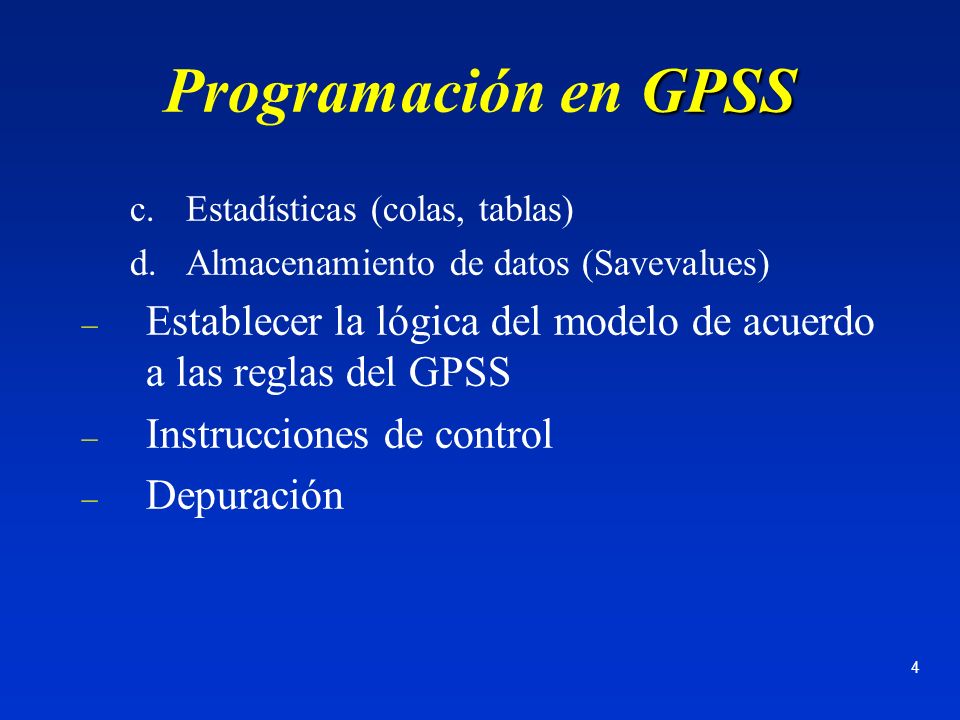 Programación en GPSS Estadísticas (colas, tablas) Almacenamiento de datos (Savevalues)