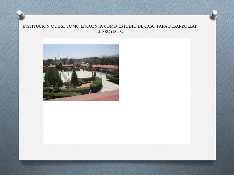 INSTITUCION QUE SE TOMO ENCUENTA COMO ESTUDIO DE CASO PARA DESARROLLAR EL PROYECTO