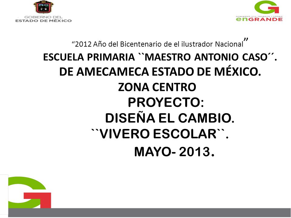2012 Año del Bicentenario de el ilustrador Nacional ESCUELA PRIMARIA ``MAESTRO ANTONIO CASO´´.