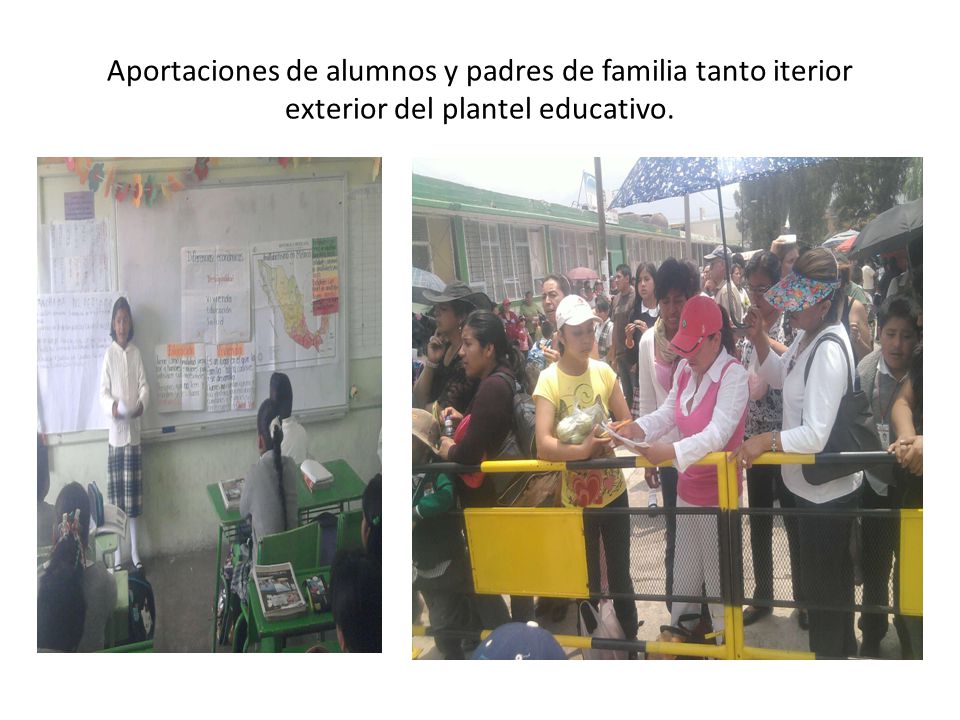 Aportaciones de alumnos y padres de familia tanto iterior exterior del plantel educativo.