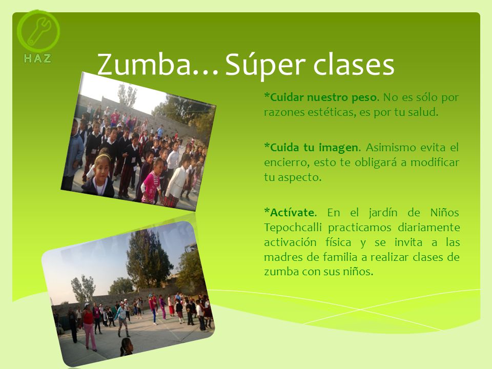 H A Z Zumba…Súper clases. *Cuidar nuestro peso. No es sólo por razones estéticas, es por tu salud.