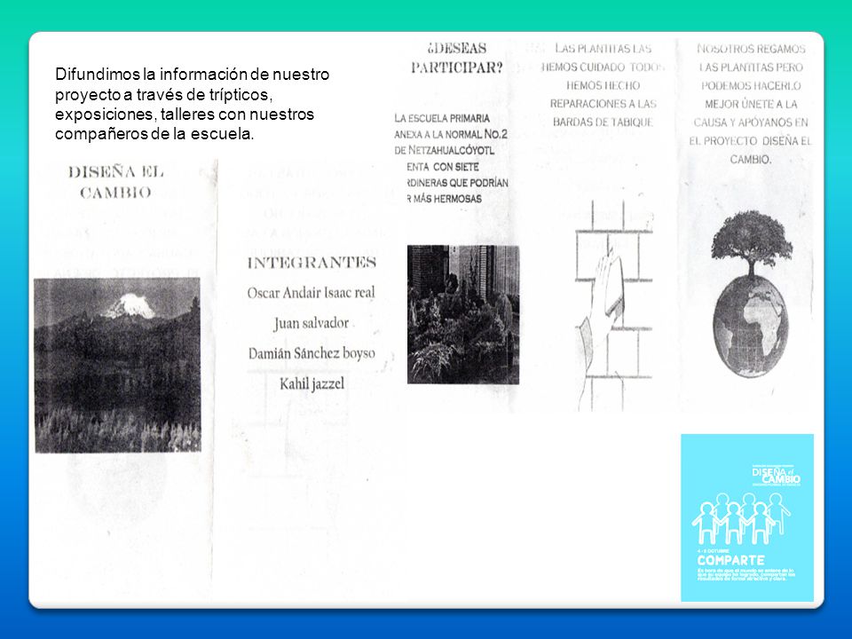 Difundimos la información de nuestro proyecto a través de trípticos, exposiciones, talleres con nuestros compañeros de la escuela.