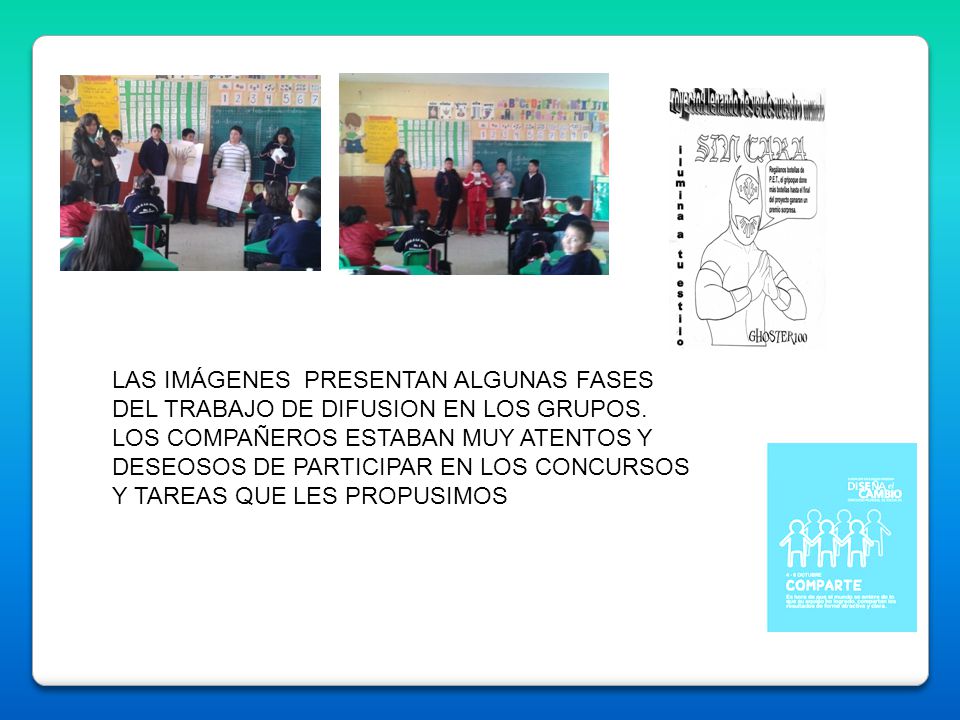 LAS IMÁGENES PRESENTAN ALGUNAS FASES DEL TRABAJO DE DIFUSION EN LOS GRUPOS.