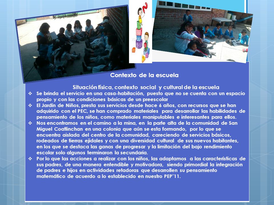 Contexto de la escuela Situación física, contexto social y cultural de la escuela.