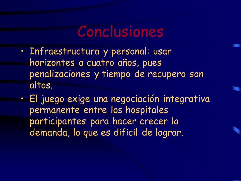 Conclusiones Infraestructura y personal: usar horizontes a cuatro años, pues penalizaciones y tiempo de recupero son altos.