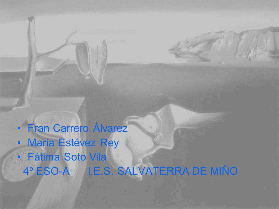 Fran Carrero Álvarez María Estévez Rey Fátima Soto Vila 4º ESO-A I.E.S. SALVATERRA DE MIÑO
