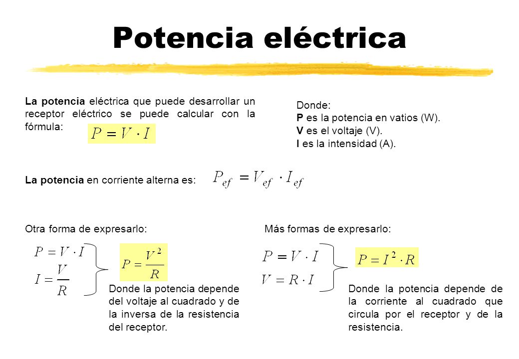 Potencia eléctrica La potencia eléctrica que puede desarrollar un receptor eléctrico se puede calcular con la fórmula: