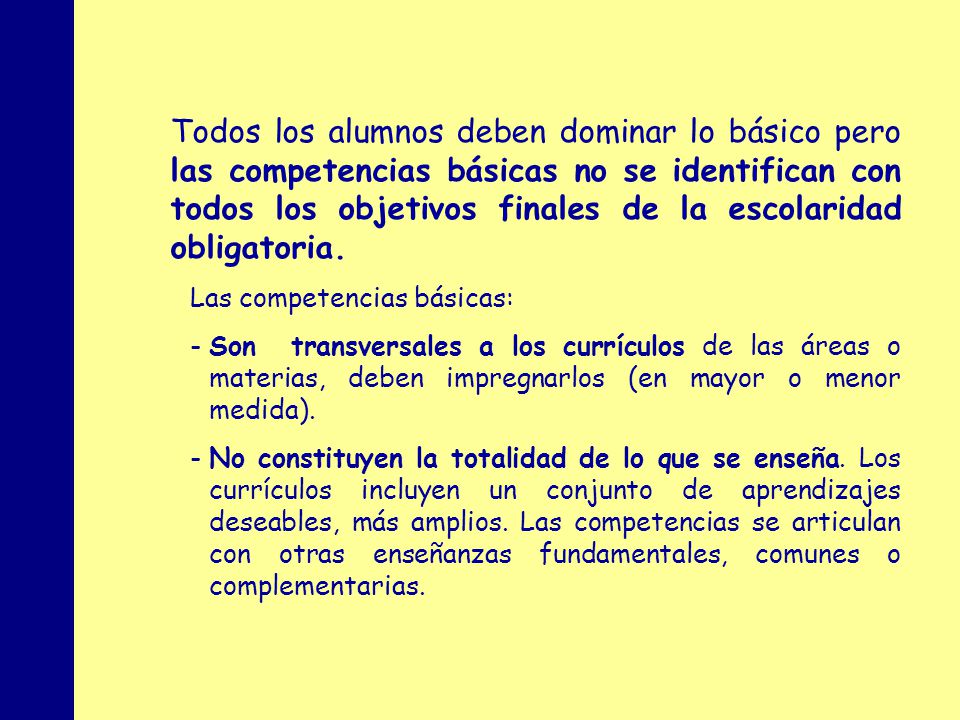 Todos los alumnos deben dominar lo básico pero las competencias básicas no se identifican con todos los objetivos finales de la escolaridad obligatoria.