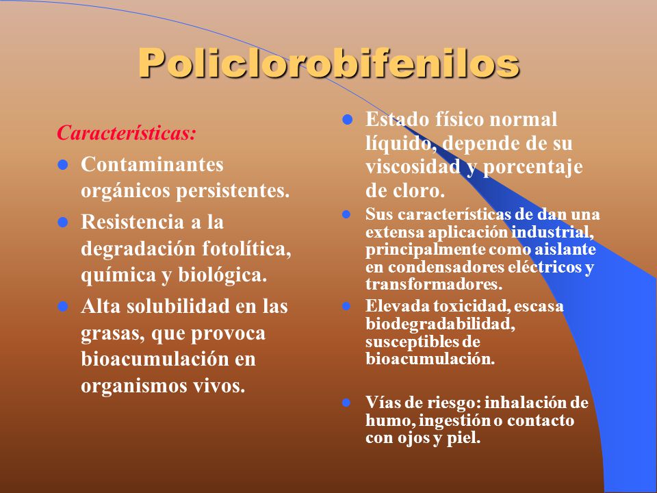 Policlorobifenilos Estado físico normal líquido, depende de su viscosidad y porcentaje de cloro.