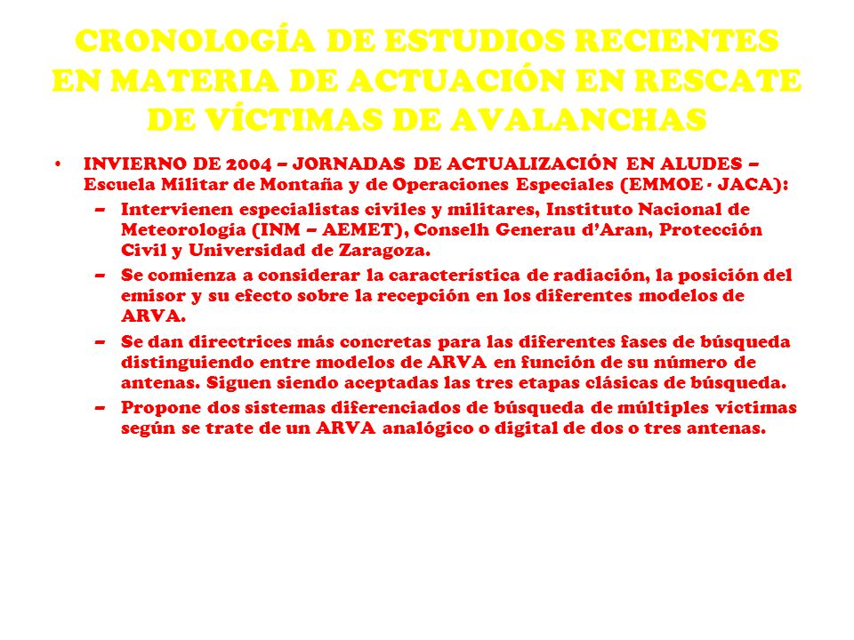 CRONOLOGÍA DE ESTUDIOS RECIENTES EN MATERIA DE ACTUACIÓN EN RESCATE DE VÍCTIMAS DE AVALANCHAS