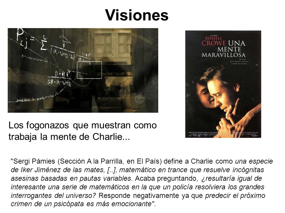 Visiones Los fogonazos que muestran como trabaja la mente de Charlie...