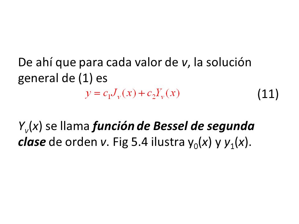 De ahí que para cada valor de v, la solución general de (1) es