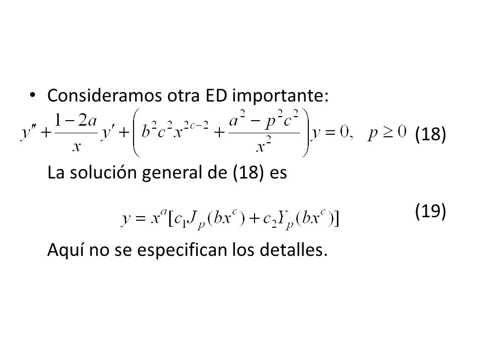 Consideramos otra ED importante:. (18) La solución general de (18) es
