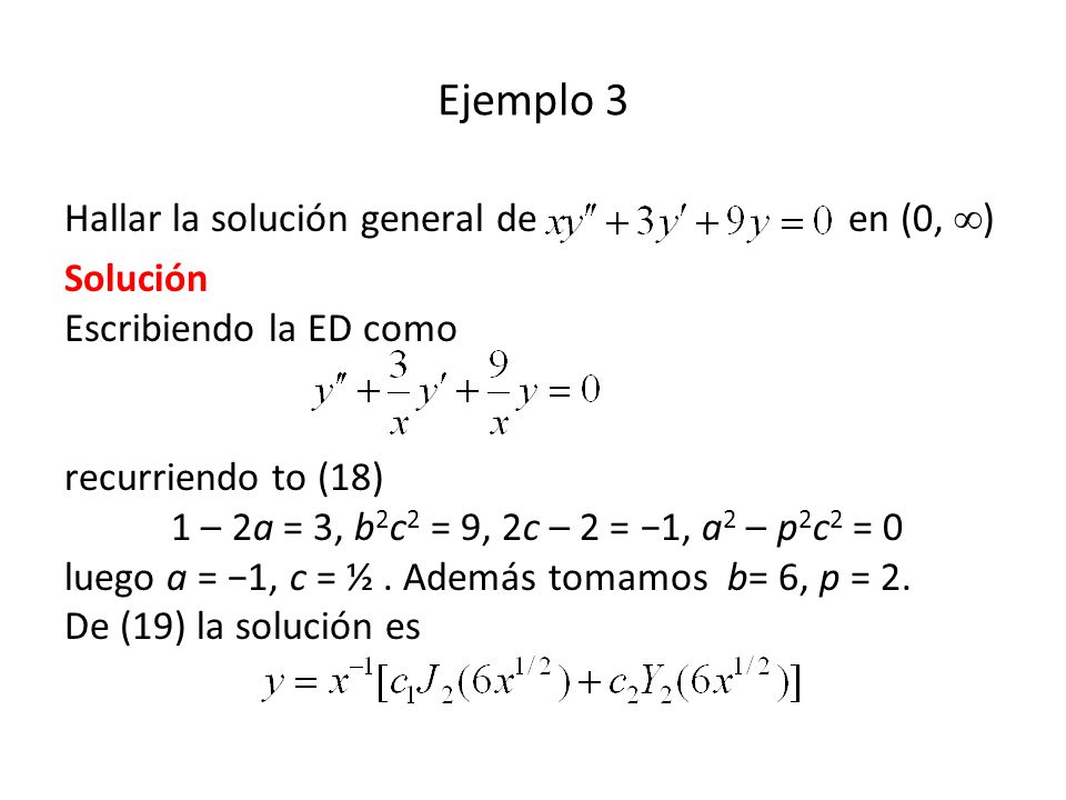Ejemplo 3 Hallar la solución general de en (0, )