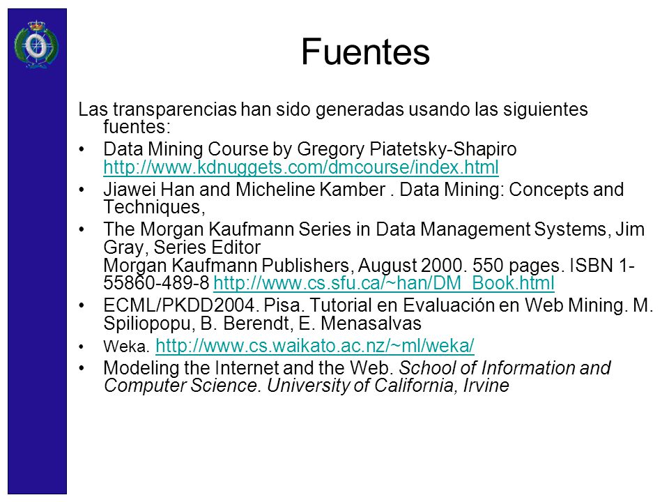 Fuentes Las transparencias han sido generadas usando las siguientes fuentes: