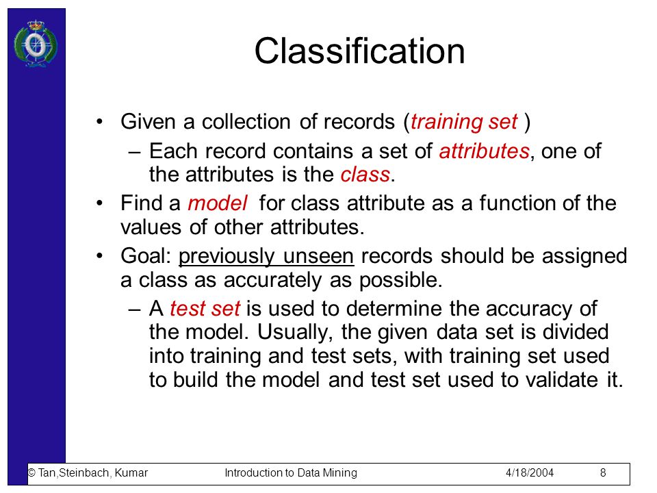 Classification Given a collection of records (training set )