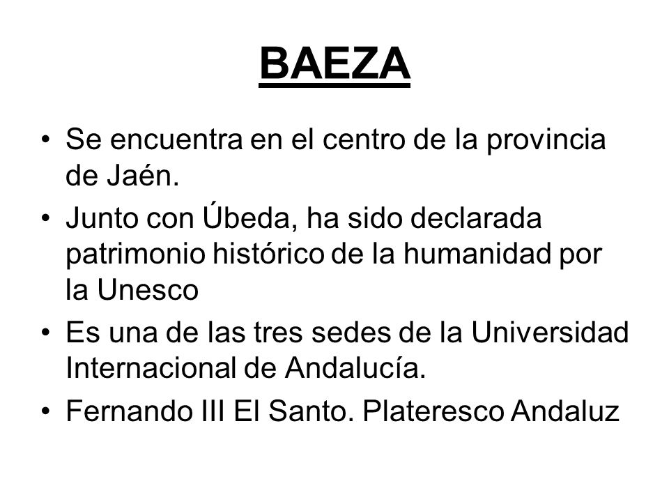 BAEZA Se encuentra en el centro de la provincia de Jaén.