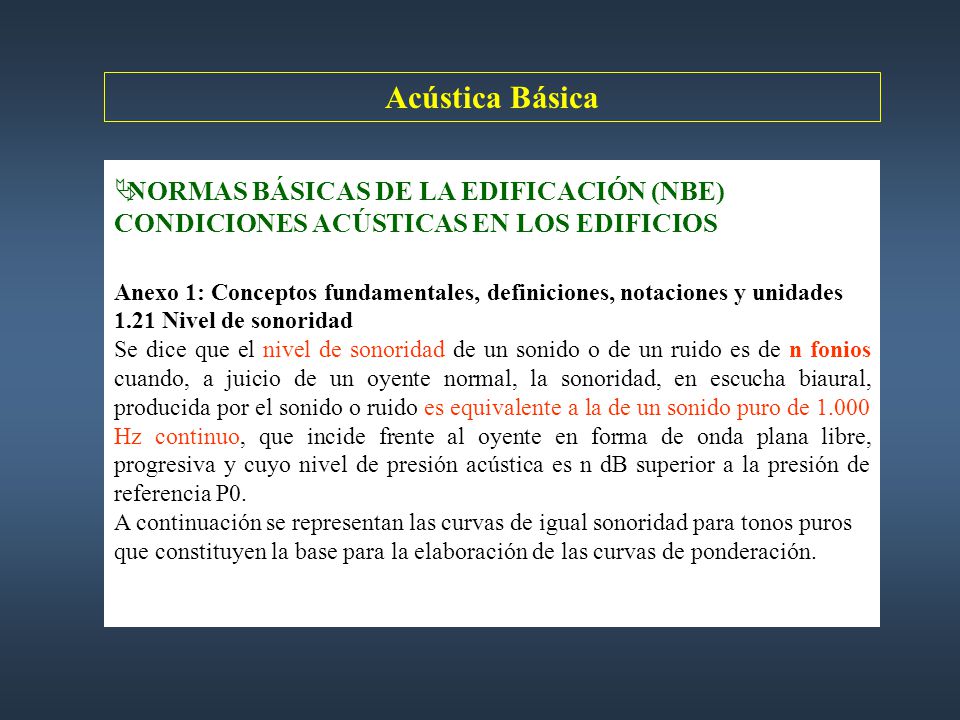 Acústica Básica NORMAS BÁSICAS DE LA EDIFICACIÓN (NBE) CONDICIONES ACÚSTICAS EN LOS EDIFICIOS.
