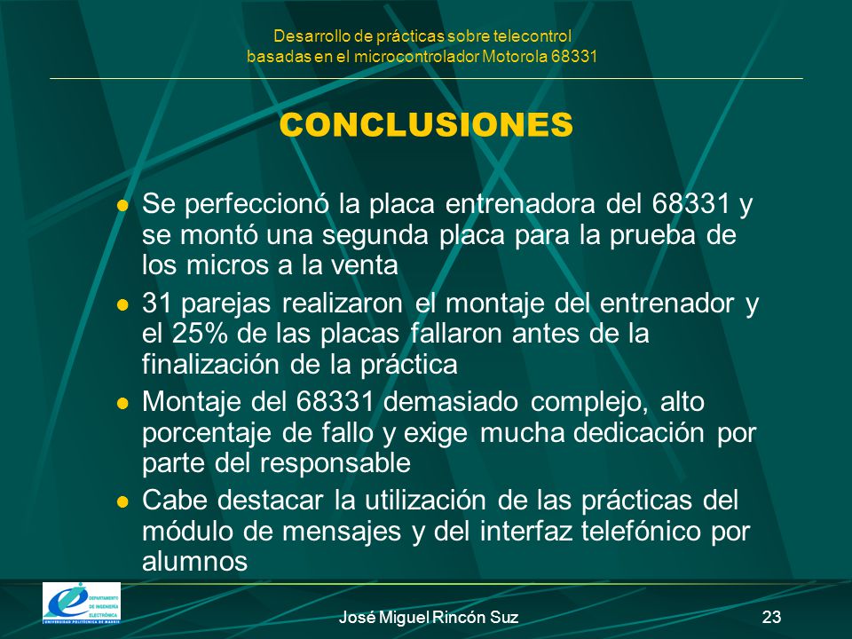 CONCLUSIONES Se perfeccionó la placa entrenadora del y se montó una segunda placa para la prueba de los micros a la venta.
