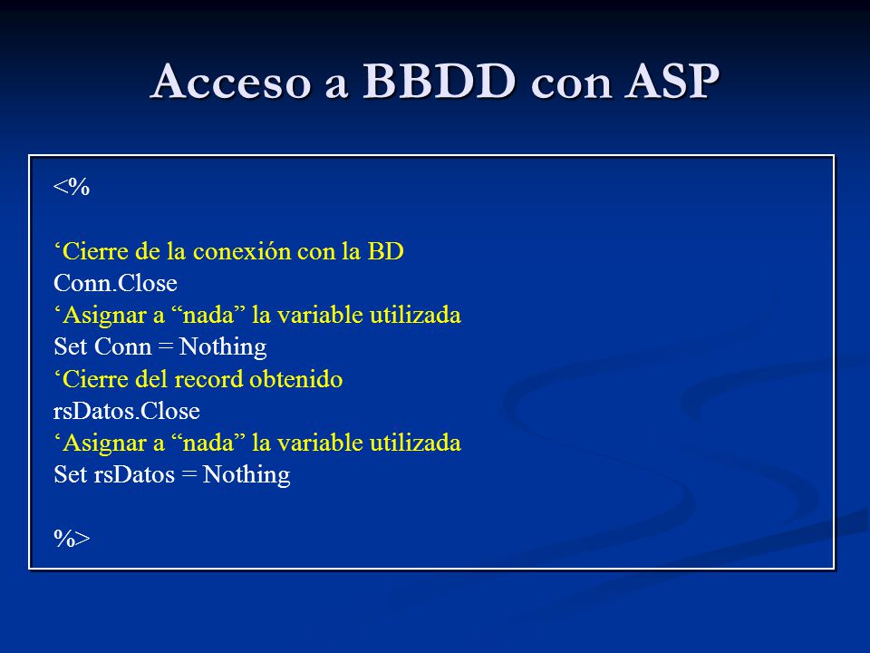 Acceso a BBDD con ASP <% ‘Cierre de la conexión con la BD