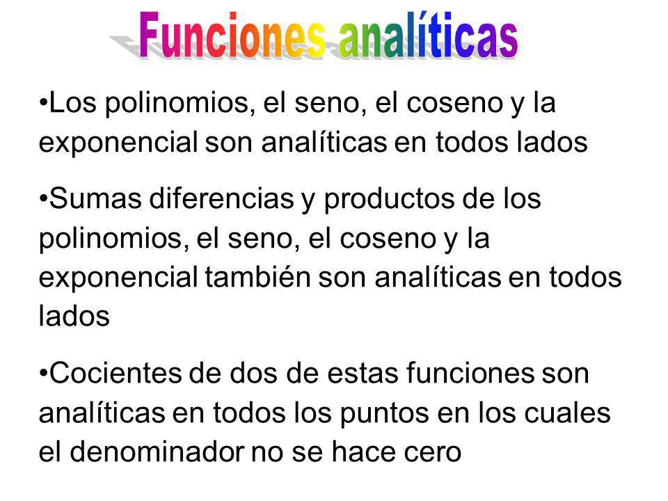 Funciones analíticas Los polinomios, el seno, el coseno y la exponencial son analíticas en todos lados.