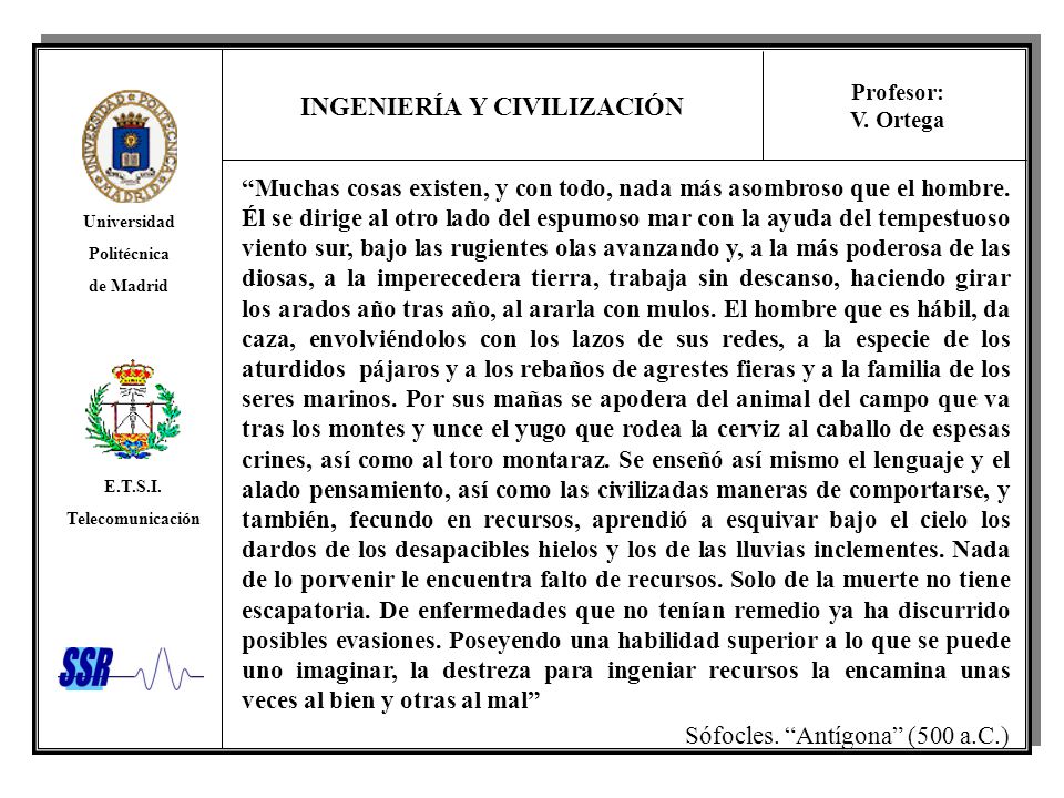 Muchas cosas existen, y con todo, nada más asombroso que el hombre