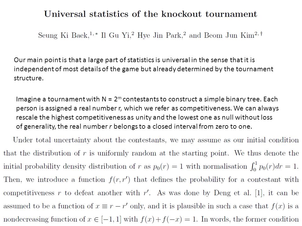 Our main point is that a large part of statistics is universal in the sense that it is independent of most details of the game but already determined by the tournament structure.