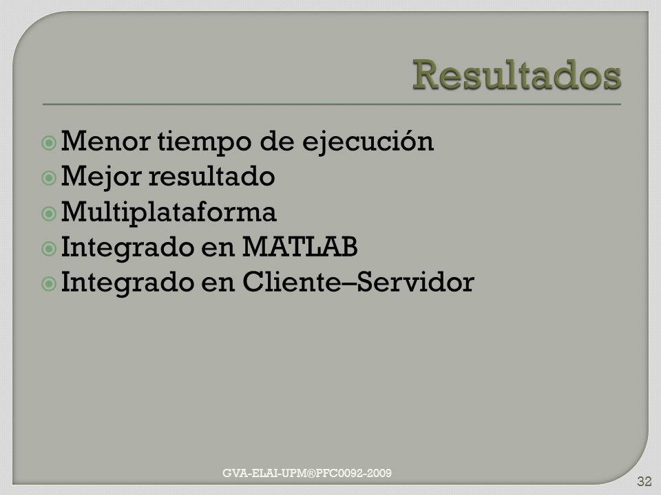 Resultados Menor tiempo de ejecución Mejor resultado Multiplataforma
