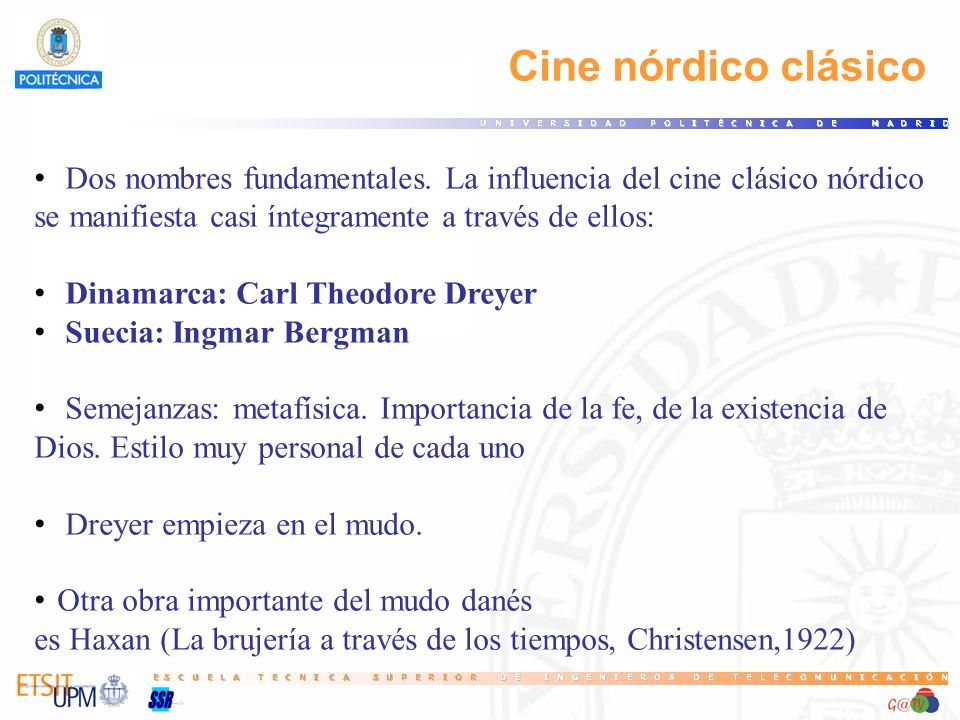 16 Cine nórdico clásico. Dos nombres fundamentales. La influencia del cine clásico nórdico. se manifiesta casi íntegramente a través de ellos: