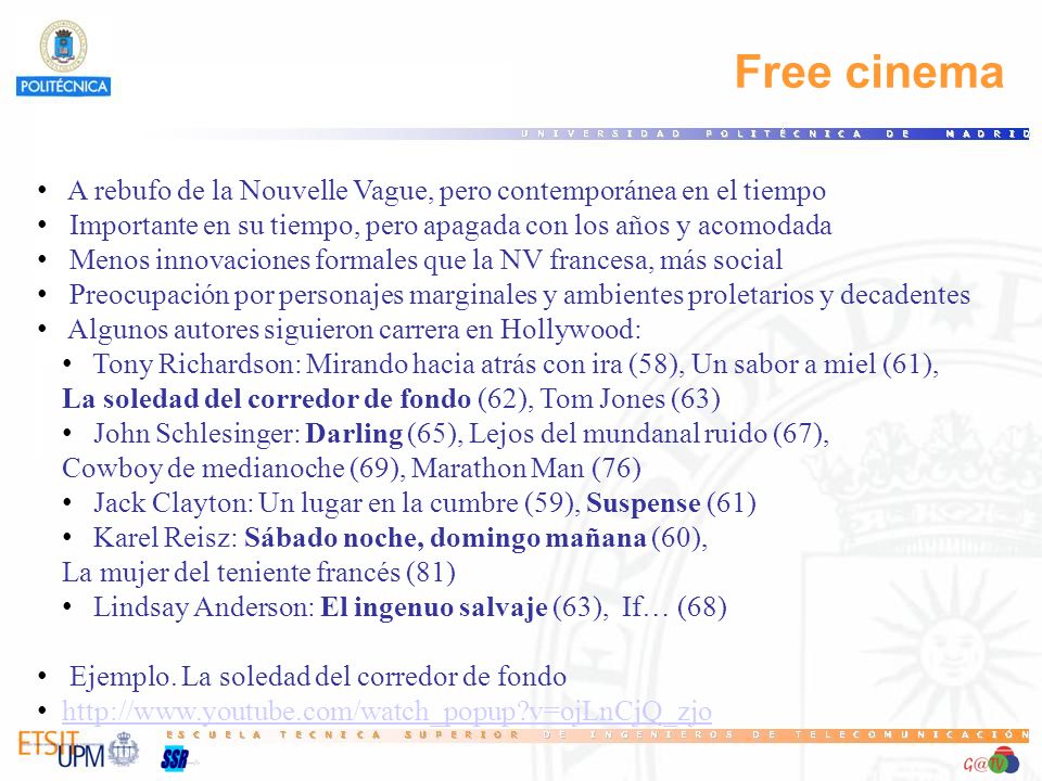 84 Free cinema. A rebufo de la Nouvelle Vague, pero contemporánea en el tiempo. Importante en su tiempo, pero apagada con los años y acomodada.