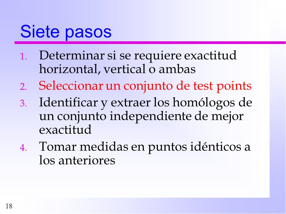 Siete pasos Determinar si se requiere exactitud horizontal, vertical o ambas. Seleccionar un conjunto de test points.