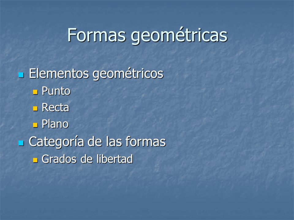 Formas geométricas Elementos geométricos Categoría de las formas Punto