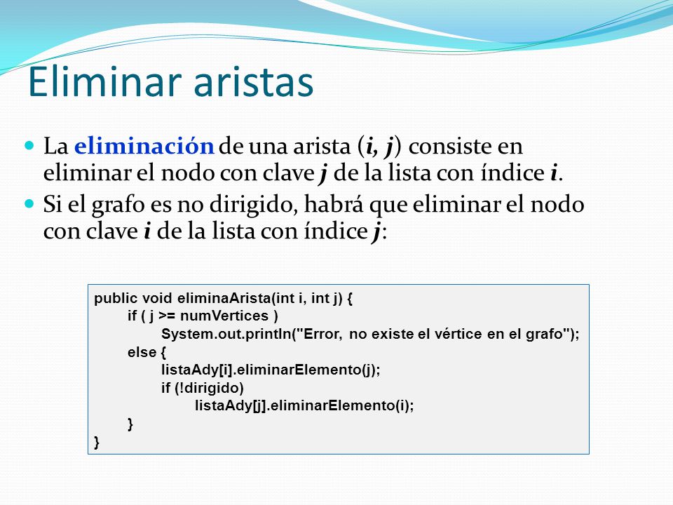 Eliminar aristas La eliminación de una arista (i, j) consiste en eliminar el nodo con clave j de la lista con índice i.