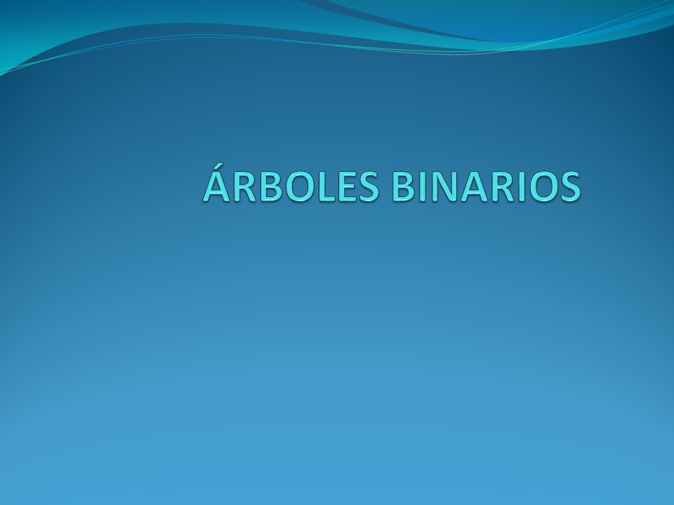 ÁRBOLES BINARIOS