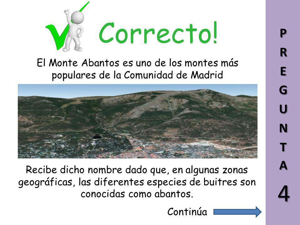 Correcto! PREGUNTA. El Monte Abantos es uno de los montes más populares de la Comunidad de Madrid.