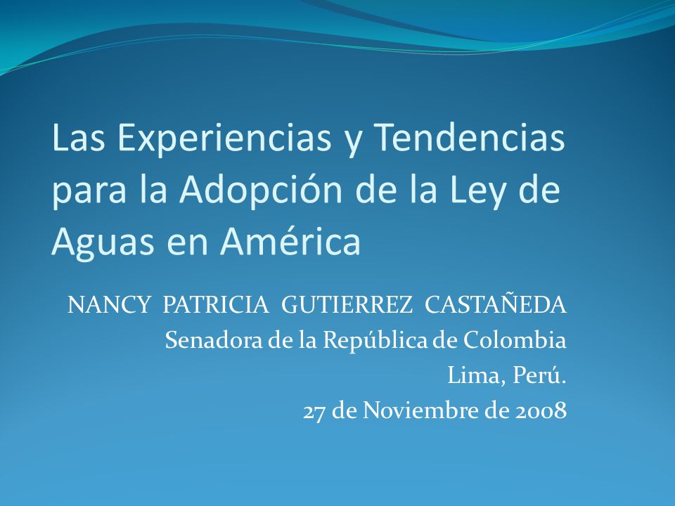 Las Experiencias y Tendencias para la Adopción de la Ley de Aguas en América