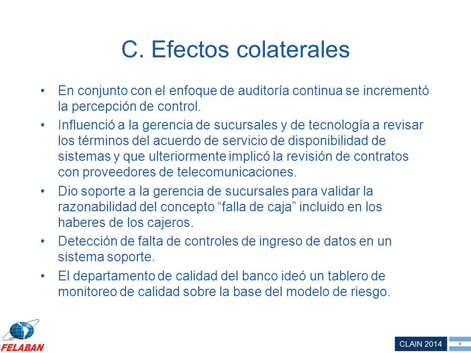 C. Efectos colaterales En conjunto con el enfoque de auditoría continua se incrementó la percepción de control.