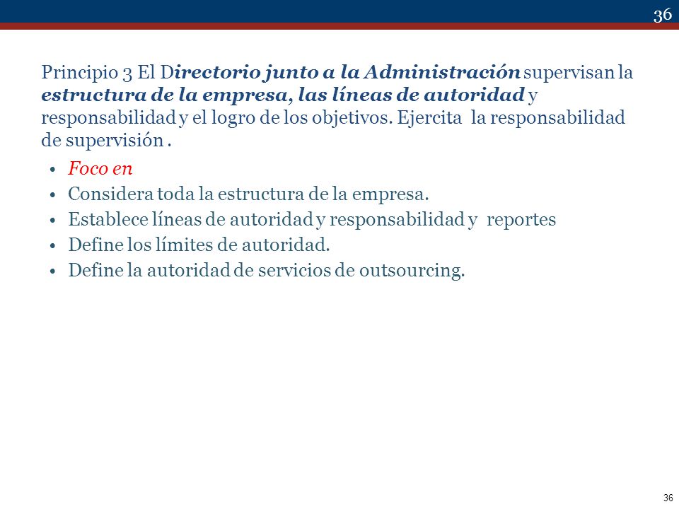 Principio 3 El Directorio junto a la Administración supervisan la estructura de la empresa, las líneas de autoridad y responsabilidad y el logro de los objetivos. Ejercita la responsabilidad de supervisión .