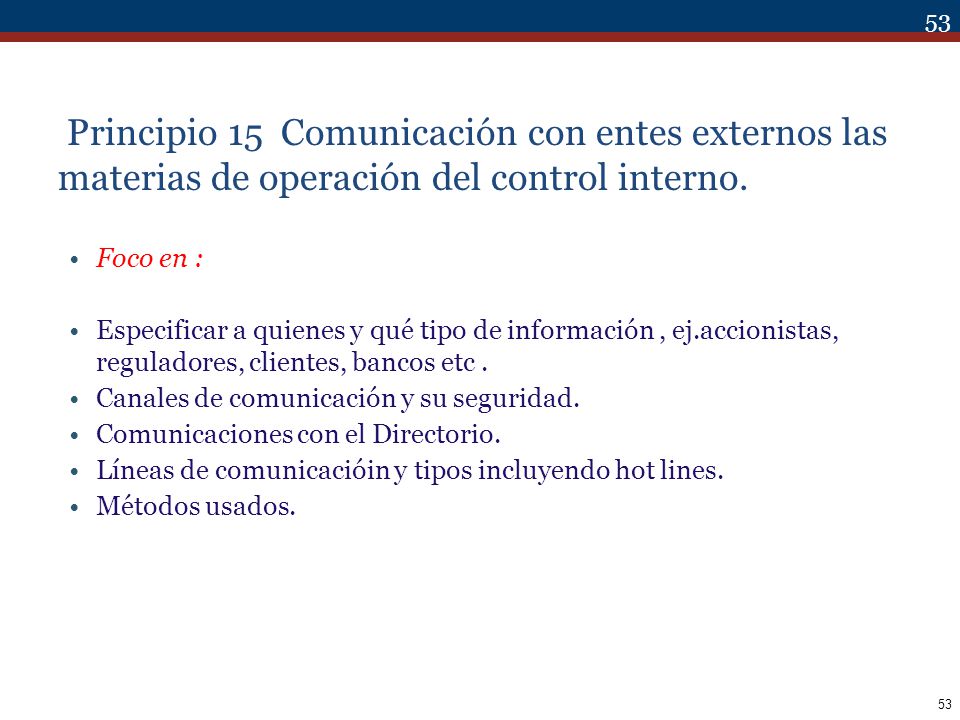 Principio 15 Comunicación con entes externos las materias de operación del control interno.
