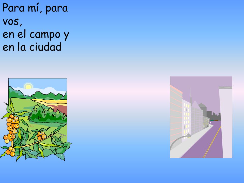 Para mí, para vos, en el campo y en la ciudad