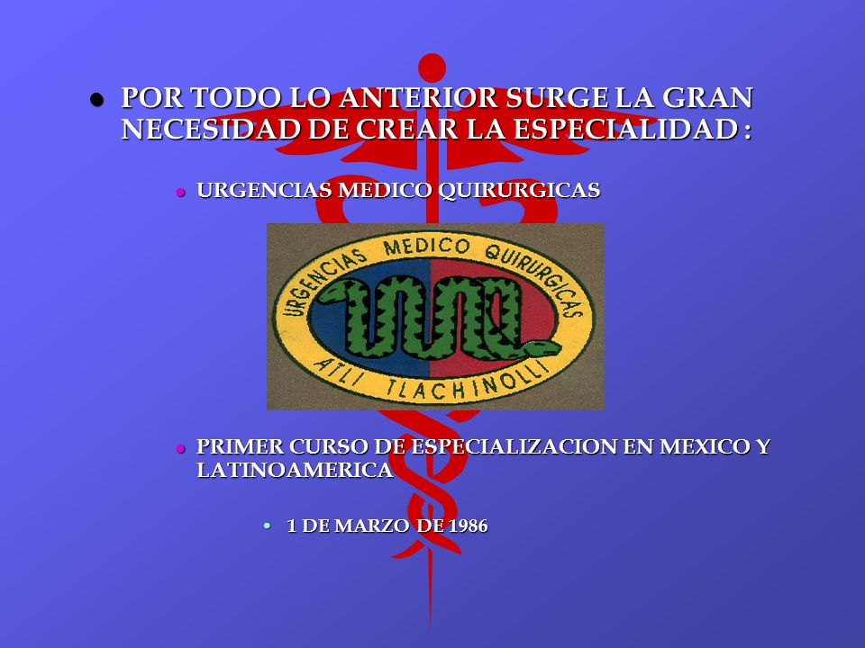 POR TODO LO ANTERIOR SURGE LA GRAN NECESIDAD DE CREAR LA ESPECIALIDAD :