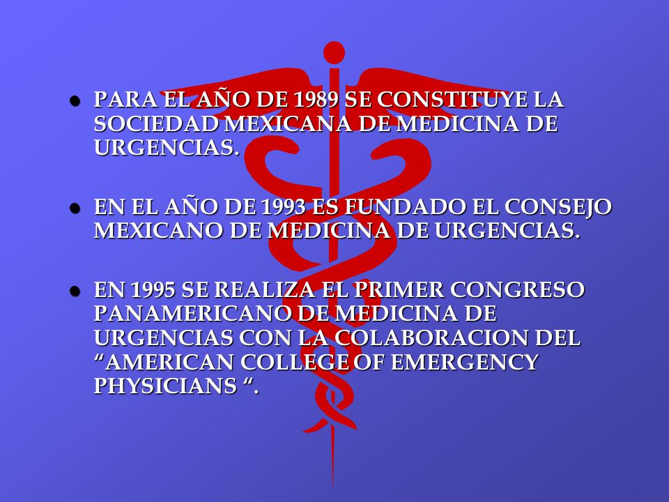 PARA EL AÑO DE 1989 SE CONSTITUYE LA SOCIEDAD MEXICANA DE MEDICINA DE URGENCIAS.