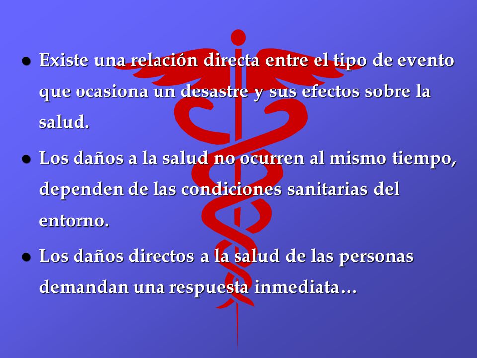 Existe una relación directa entre el tipo de evento que ocasiona un desastre y sus efectos sobre la salud.